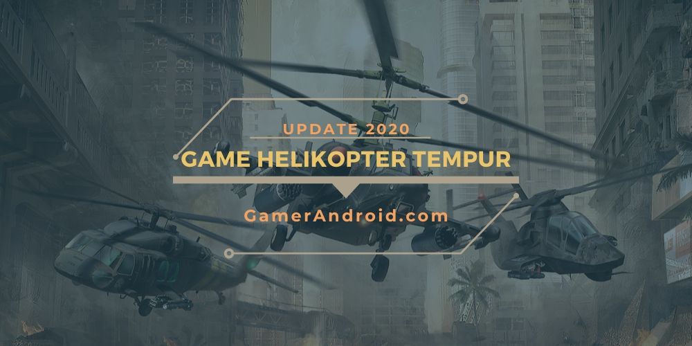 Game Helikopter Tempur Offline Android Grafik HD (2020)